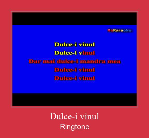 Dulce-i Vinul రింగ్టోన్ ఉచితంగా డౌన్లోడ్ చేసుకోండి