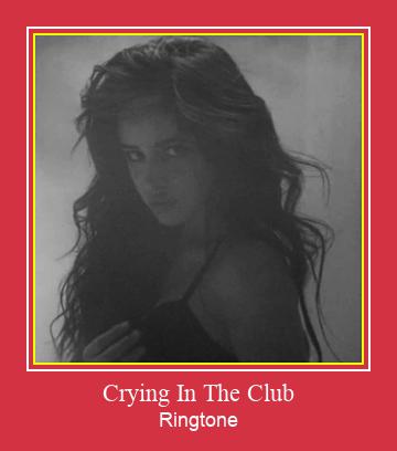 Crying In The Club Ringtone atsisiųsti nemokamai