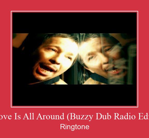 Love Is All Around (Buzzy Dub Radio Edit) রিংটোন বিনামূল্যে ডাউনলোড করুন