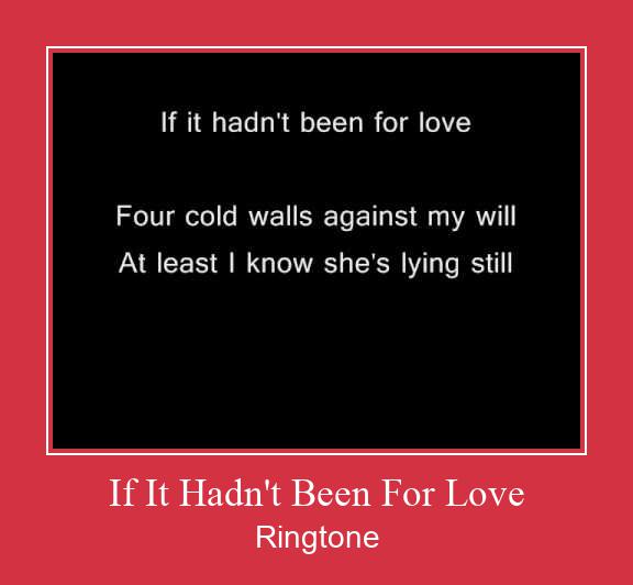 If It Hadn't Been For Love Ringtone Download pulsuz