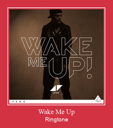 Wake Me Up Ringtone Descărcați gratuit