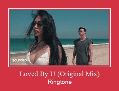 Loved By U (Original Mix) Ringtone Download Free