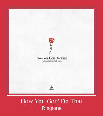 How You Gon' Do That Ringtone تنزيل مجاني