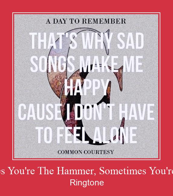Sometimes You're The Hammer, Sometimes You're The Nail Suoneria Download gratuito.