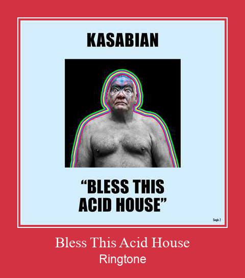 Bless This Acid House צלצול הורד חינם