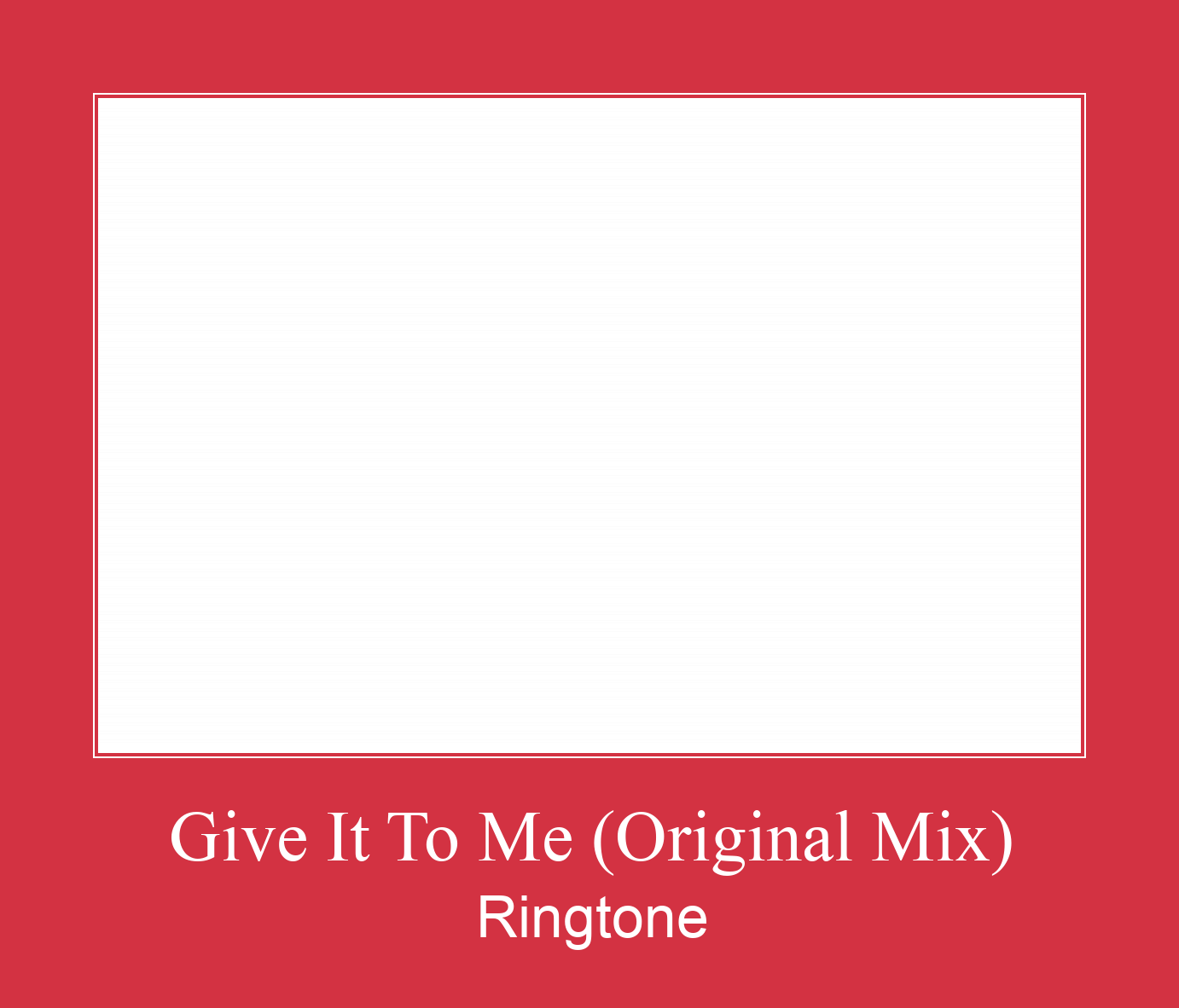 Give It To Me (Original Mix) Vyzvánění ke stažení zdarma