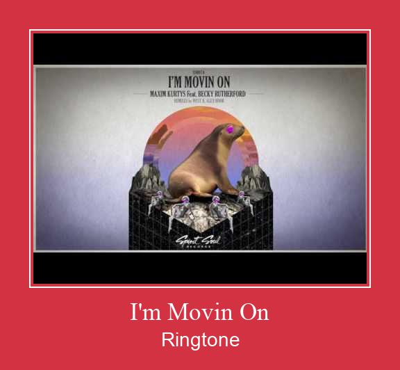 I'm Movin On Ringtone تنزيل مجاني
