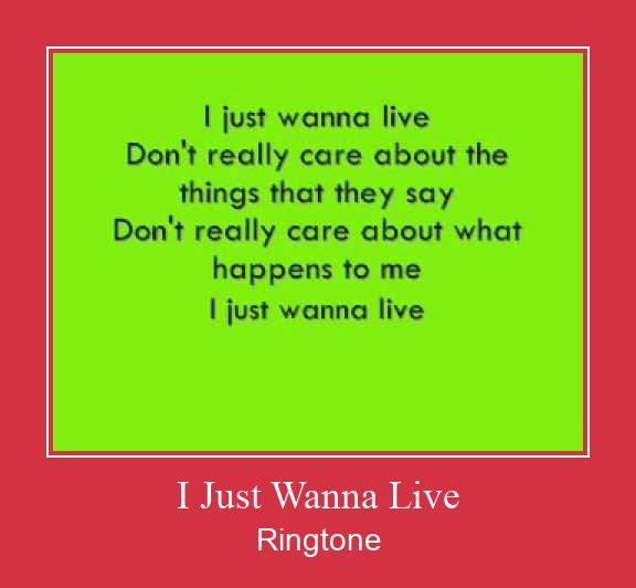 I Just Wanna Live Zvana signāls lejupielādēt bezmaksas