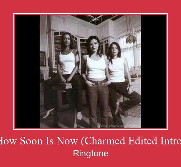 How Soon Is Now (Charmed Edited Intro) रिंगटोन मुफ्त डाउनलोड करें