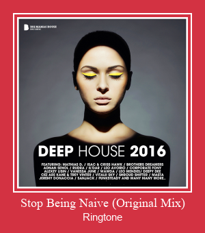 Stop Being Naive (Original Mix) Рингтон Скачать бесплатно