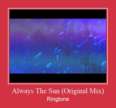 Always The Sun (Original Mix) ரிங்டோன் பதிவிறக்க இலவச