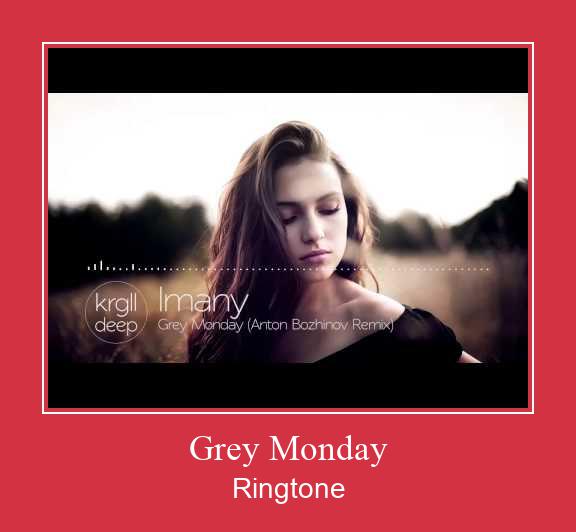 Grey Monday ರಿಂಗ್ಟೋನ್ ಡೌನ್ಲೋಡ್ ಉಚಿತ Grey Monday ರಿಂಗ್ಟೋನ್ ಡೌನ್ಲೋಡ್ ಉಚಿತ