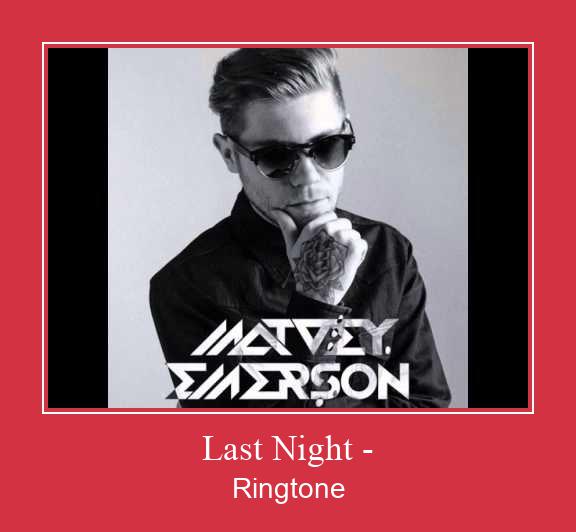 Last Night - Ringtone allalaadimine tasuta Last Night - Ringtone allalaadimine tasuta