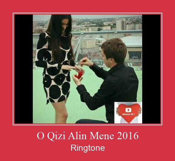O Qizi Alin Mene 2016 Ringetone Download GRATIS. O Qizi Alin Mene 2016 Ringetone Download GRATIS.