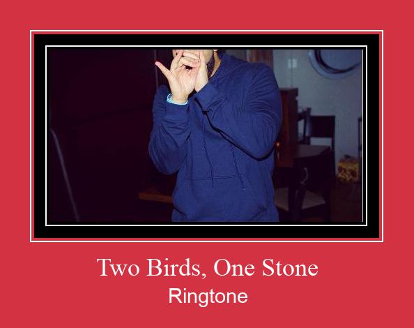 Two Birds, One Stone Tono de llamada gratis Two Birds, One Stone Tono de llamada gratis