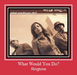 What Would You Do? Klingelton kostenlos downloaden. What Would You Do? Klingelton kostenlos downloaden.