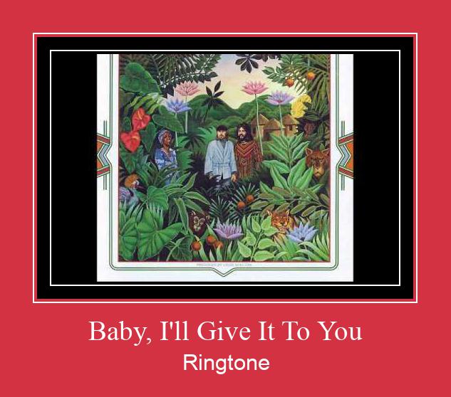 Baby, I'll Give It To You रिंगटोन मुफ्त डाउनलोड करें Baby, I'll Give It To You रिंगटोन मुफ्त डाउनलोड करें
