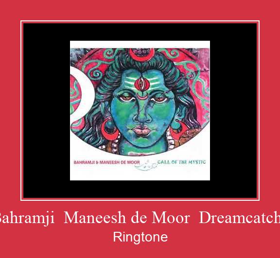 Bahramji Maneesh De Moor Dreamcatche Ringtone Muat turun percuma. Bahramji Maneesh De Moor Dreamcatche Ringtone Muat turun percuma.