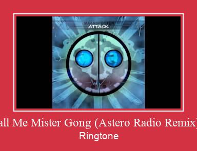 Call Me Mister Gong (Astero Radio Remix) - Tono de llamada gratis Call Me Mister Gong (Astero Radio Remix) - Tono de llamada gratis