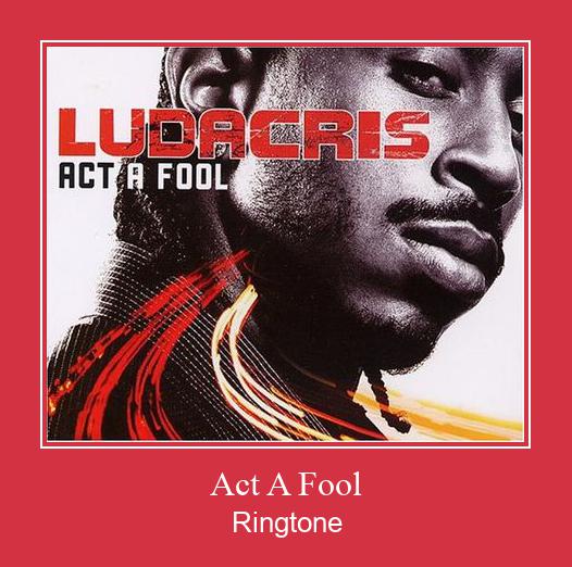 Act A Fool Ringtone download gratis Act A Fool Ringtone download gratis