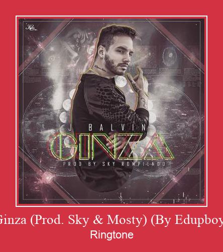Ginza (Prod. Sky & Mosty) (By Edupboy) ดาวน์โหลดริงโทนฟรี Ginza (Prod. Sky & Mosty) (By Edupboy) ดาวน์โหลดริงโทนฟรี