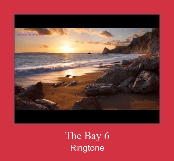The Bay 6 Tono de llamada gratis The Bay 6 Tono de llamada gratis